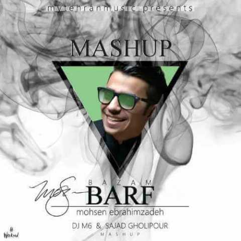 Mohsen EBrahimzadeh Bazam Barf Mashup Sajad gholipour & DJ M6